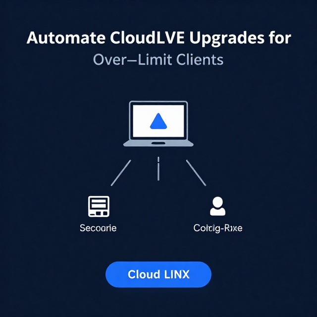 Automate CloudLinux LVE Upgrades for Over‑Limit Clients